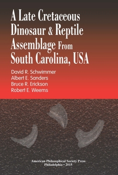 Hardcover A Late Cretaceous Dinosaur & Reptile Assemblage from South Carolina, USA: Transactions, American Philosophical Society (Vol. 105, Part 2) Book