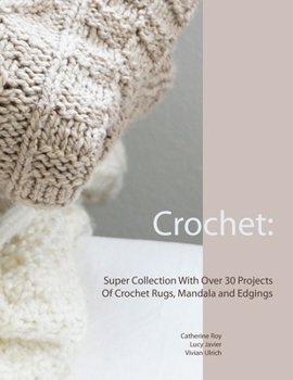 Paperback Crochet: Super Collection With Over 30 Projects Of Crochet Rugs, Mandala and Edgings Book