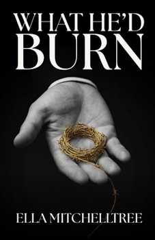 Paperback What He'd Burn: A Dark Fated Mates Romance Book