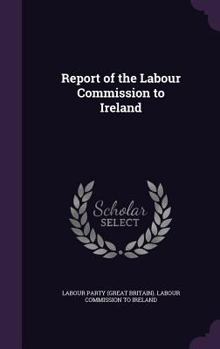 Hardcover Report of the Labour Commission to Ireland Book