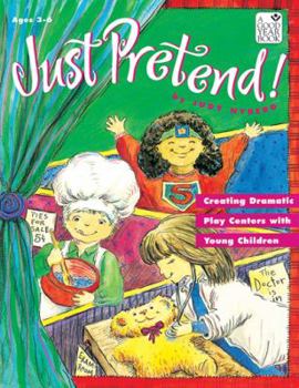 Paperback Just Pretend!: Creating Dramatic Play Centers with Young Children Book