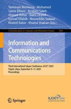 Paperback Information and Communications Technologies: Third International Libyan Conference, Ilcict 2025 Tripoli, Libya, September 9-11, 2025 Proceedings Book