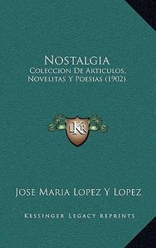 Paperback Nostalgia: Coleccion De Articulos, Novelitas Y Poesias (1902) [Spanish] Book