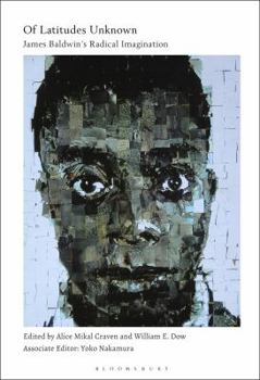 Hardcover Of Latitudes Unknown: James Baldwin's Radical Imagination Book