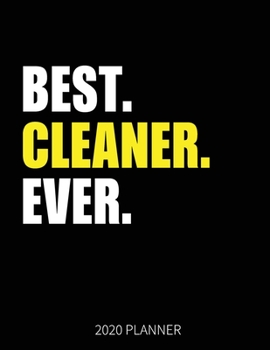 Best Cleaner Ever 2020 Planner: Cleaner Weekly & Daily Planner With Monthly Overview | January to December Planner | Personal Organizer With 2020 Calendar