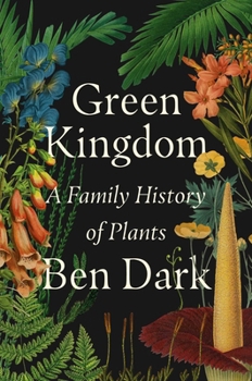 Green Kingdom: A Family History of Plants