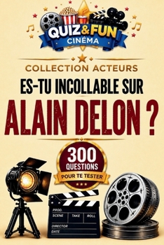 Es-tu incollable sur Alain Delon ? Quiz (Les stars du cinéma) (French Edition)