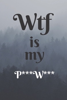 Paperback WTF is my P***W***: Internet password Organizer, Alphabetical password log book, good size (6"x 9") Book
