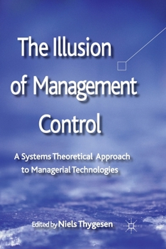 Paperback The Illusion of Management Control: A Systems Theoretical Approach to Managerial Technologies Book