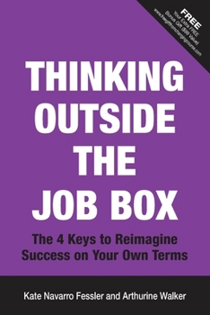 Thinking Outside the Job Box: The 4 Keys to Reimagine Success on Your Own Terms