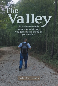 Paperback The Valley: In Order to Reach Your Mountaintop, You Have to Go Through Your Valley! Book