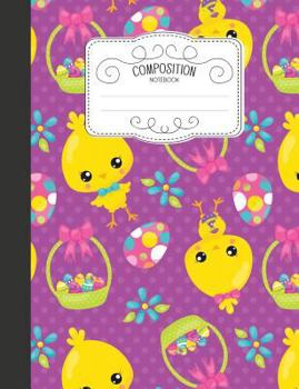 Composition Notebook: Cute Easter Wide Ruled Comp Books for School - Cute Easter Chick And Basket Purple (Blank Lined Journals for Elementary Students)