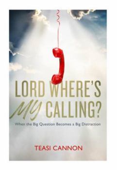 Paperback Lord, Where's My Calling?: When the big question becomes a big distraction Book