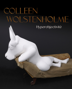 Colleen Wolstenholme: Hyperobjectivité (French Edition)