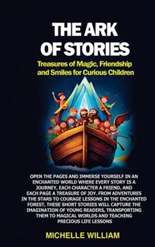 Hardcover The Ark of Stories: Open the pages and immerse yourself in an enchanted world where every story is a journey, each character a friend, and each page a Book
