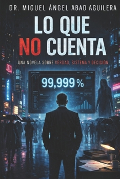 Paperback Lo que no cuenta: Una novela sobre verdad, sistema y decisión [Spanish] Book
