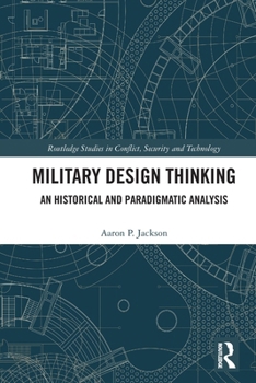 Paperback Military Design Thinking: An Historical and Paradigmatic Analysis Book