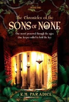 Paperback The Chronicles of the Sons of None, Book One: One Secret Preserved Through the Ages. One Keep Called to Hold the Key. Book