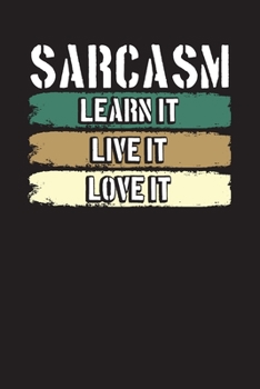 Sarcasm Learn It Live It Love It: 3 Months Workday Planner Undated Diary