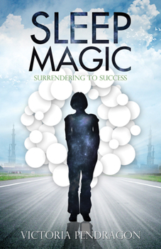 Paperback Sleep Magic: Surrendering to Success Book