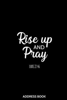Address Book Rise Up and Pray: Christian Organizer and Notes with Anniversaries and Birthdays Alphabetical Tabs