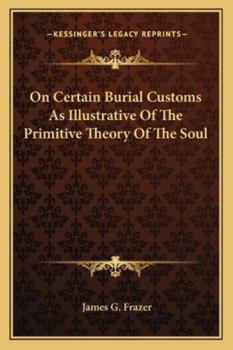 Paperback On Certain Burial Customs As Illustrative Of The Primitive Theory Of The Soul Book