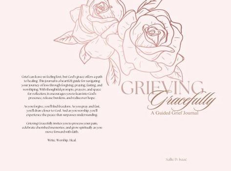 Hardcover Grieving Gracefully: A Guided Grief Journal Book