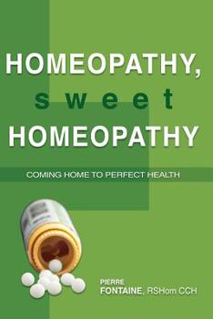 Paperback Homeopathy, Sweet Homeopathy: Coming home to perfect health Book