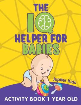 Paperback The IQ Helper for Babies: Activity Book 1 Year Old Book