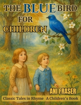 Paperback The Blue Bird for Children: Classic Tales in Rhyme Book