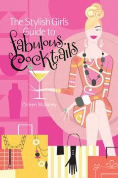 Paperback The Stylish Girl's Guide to Fabulous Cocktails Book