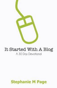 Paperback It Started with a Blog: A 30 Day Devotional Book