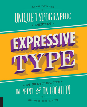 Paperback Expressive Type: Unique Typographic Design in Sketchbooks, in Print, and on Location Around the Globe Book