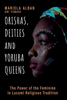 Paperback Orishas, Deities and Yoruba Queens: The Power of the Feminine in Lucumi Religious Tradition Book