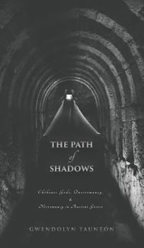 Hardcover The Path of Shadows: Chthonic Gods, Oneiromancy, Necromancy in Ancient Greece Book