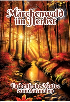 Märchenwald im Herbst: Farbenfrohe Motive zum Ausmalen (German Edition)