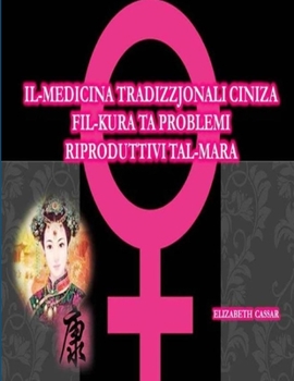 Paperback Il-Medi&#267;ina Tradizzjonali &#266;ini&#380;a fil-kura ta' problemi Riproduttivi tal-Mara [Maltese] Book