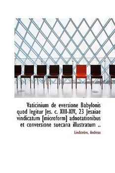 Paperback Vaticinium de Eversione Babylonis Quod Legitur Jes. C. XIII-XIV, 23 Jesaiae Vindicatum [Microform] a Book