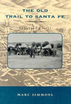 Paperback The Old Trail to Santa Fe: Collected Essays Book