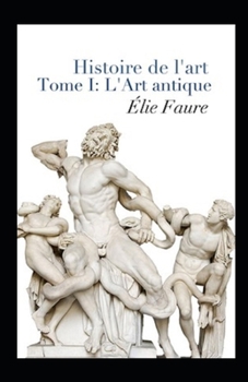 Paperback Histoire de l'art - Tome I: L'Art antique Annot? [French] Book