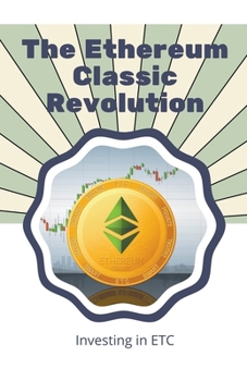 Paperback The Ethereum Classic Revolution: Investing in ETC Book