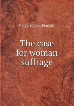 Paperback The case for woman suffrage Book