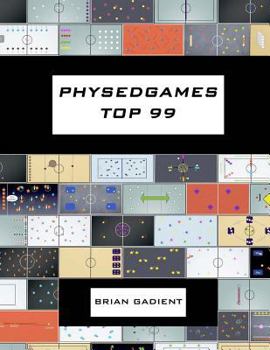 Paperback Physedgames Top 99: Quality Primary Physical Education Games With Simple Ready-To-Use Instructions Book