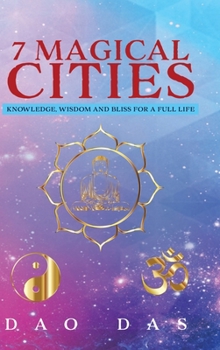 Hardcover 7 Magical Cities: Knowledge, Wisdom and Bliss for a Full Life Book