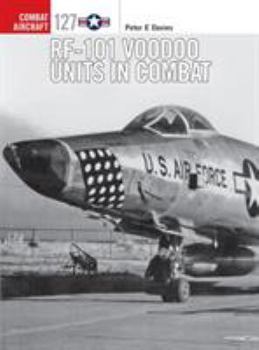 RF-101 Voodoo Units in Combat - Book #127 of the Osprey Combat Aircraft