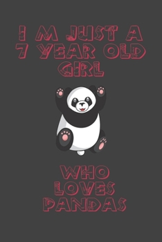 I'm Just A 7 Year Old Girl Who Loves Pandas: Panda Gifts For Girls 6x9 120 pages,Composition Notebook,college ruled notebook,Line Paper Notebook ... notebook,great college notebook