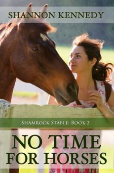 No Time for Horses - Book #2 of the Shamrock Stables