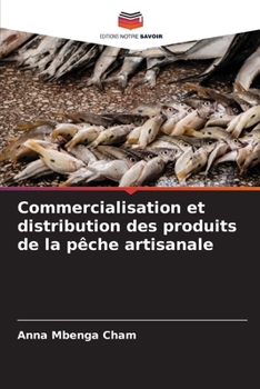 Commercialisation et distribution des produits de la pêche artisanale (French Edition)