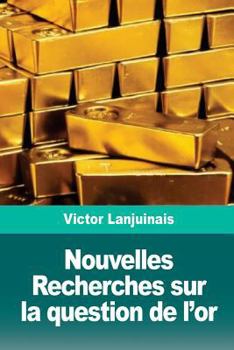 Paperback Nouvelles Recherches sur la question de l'or [French] Book
