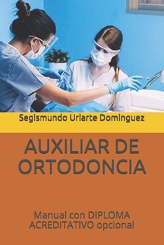 Paperback Auxiliar de Ortodoncia: Manual con DIPLOMA ACREDITATIVO opcional [Spanish] Book